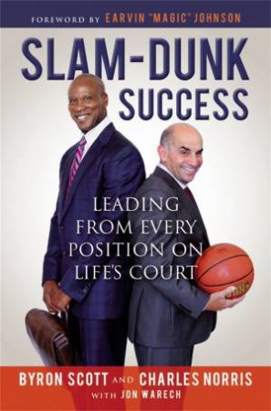 Slam-Dunk Success by Byron Scott & Charles Norris & Jon Warech & Magic Johnson