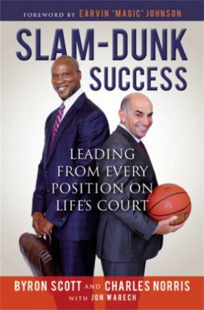 Slam-Dunk Success by Byron Scott & Charles Norris & Jon Warech & Magic Johnson