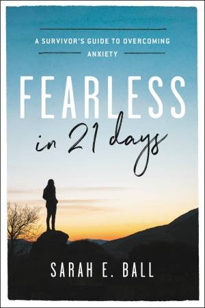 Fearless In 21 Days by Sarah E. Ball