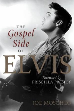 The Gospel Side Of Elvis by Joe Moscheo & Priscilla Presley