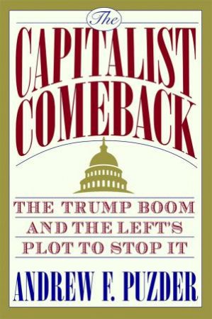 The Capitalist Comeback by Andrew F. Puzder