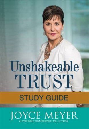 Unshakeable Trust Study Guide by Joyce Meyer
