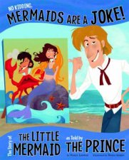 No Kidding Mermaids Are a Joke The Story of the Little Mermaid as Told by the Prince