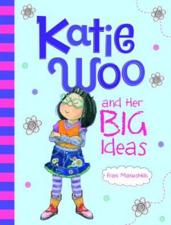 Katie Woo: and Her Big Ideas by Fran Manushkin