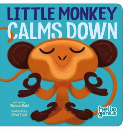 Hello Genius: Little Monkey Calms Down by Michael/Vidal,Oriol Dahl