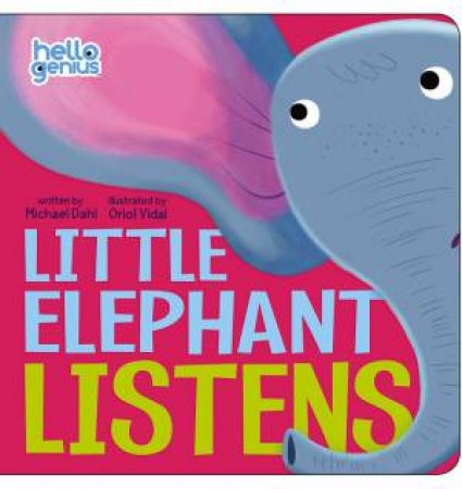Hello Genius: Little Elephant Listens by Michael/Vidal,Oriol Dahl