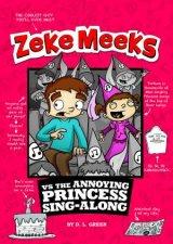Zeke Meeks vs the Annoying Princess SingAlong