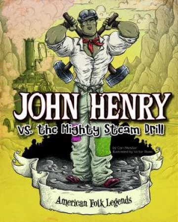 John Henry vs. the Mighty Steam Drill by CARI MEISTER