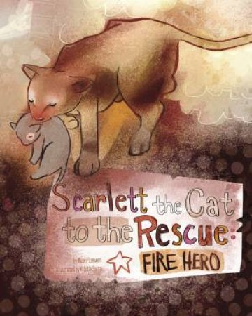 Scarlett the Cat to the Rescue: Fire Hero by NANCY LOEWEN