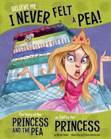 Believe Me, I Never Felt A Pea! by Nancy Loewen