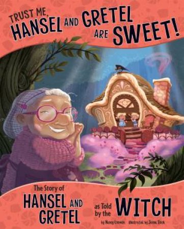 Trust Me, Hansel and Gretel Are Sweet! by Nancy Loewen