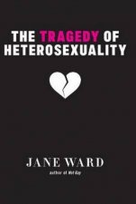 The Tragedy Of Heterosexuality