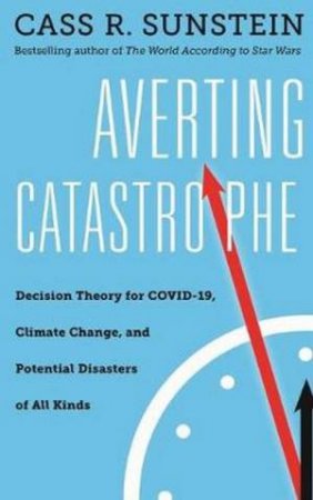 Averting Catastrophe by Cass R. Sunstein