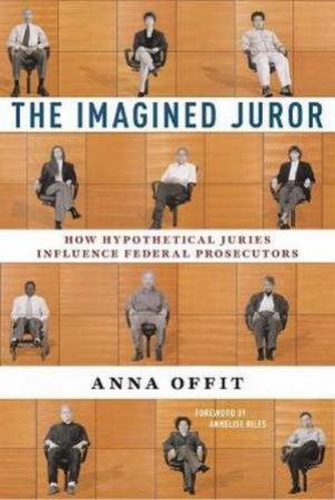 The Imagined Juror by Anna Offit & Annelise Riles
