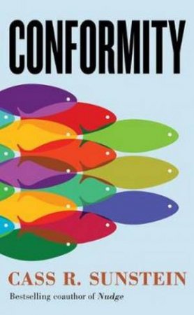 Conformity: The Power Of Social Influences by Cass R. Sunstein