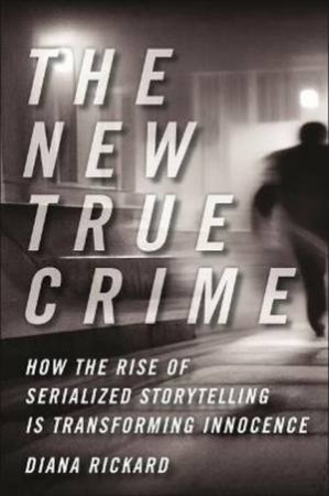 The New True Crime by Diana Rickard