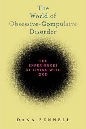 The World Of Obsessive-Compulsive Disorder by Dana Fennell