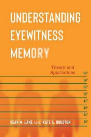 Understanding Eyewitness Memory by Sean M. Lane