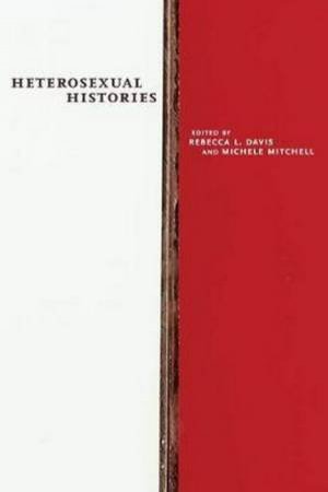 Heterosexual Histories by Rebecca L. Davis