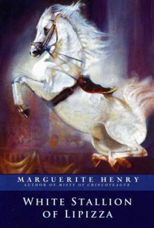 White Stallion of Lipizza by Marguerite Henry