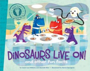 Did You Know: Dinosaurs Live On!: and other fun facts by Laura Lyn DiSiena & Hannah Eliot