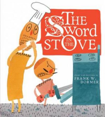 The Sword In The Stove by Frank W. Dormer