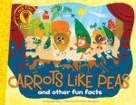 Did You Know Carrots Like Peas and other fun facts
