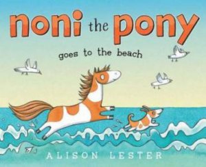 Noni the Pony Goes to the Beach by Alison Lester