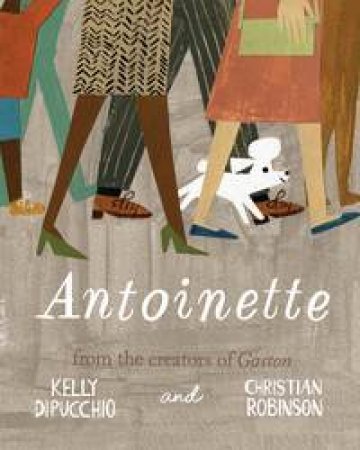 Gaston And Friends: Antoinette by Kelly DiPucchio