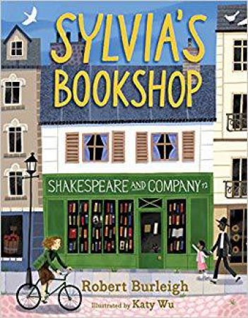 Sylvia's Bookshop: The Story of Paris's Beloved Bookstore and Its Founder (As Told by the Bookstore Itself!) by Robert Burleigh