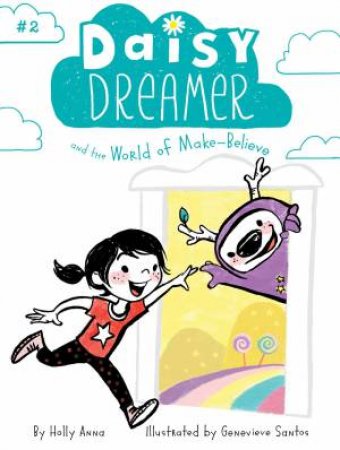 Daisy Dreamer And The World Of Make-Believe by Holly Anna