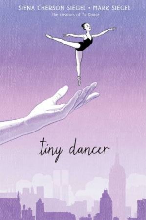 Tiny Dancer by Siena Cherson Siegel & Mark Siegel