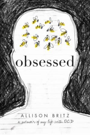 Obsessed: A Memoir of My Life with OCD by Allison Britz