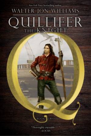 Quillifer The Knight by Walter Jon Williams