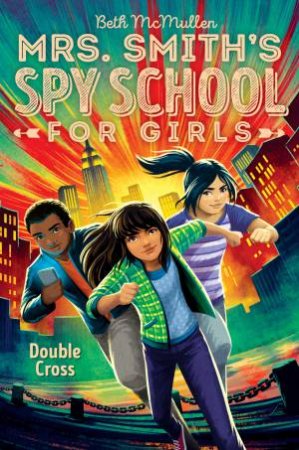 Mrs. Smith's Spy School For Girls: Double Cross by Beth McMullen