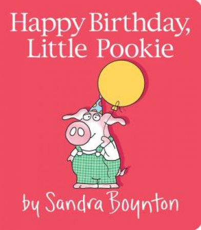 Happy Birthday, Little Pookie by Sandra Boynton