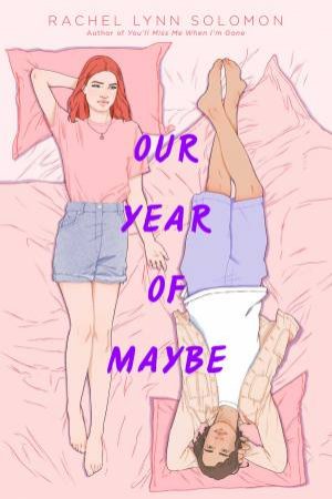 Our Year Of Maybe by Rachel Lynn Solomon