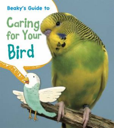 Beaky's Guide to Caring for Your Bird by ISABEL THOMAS