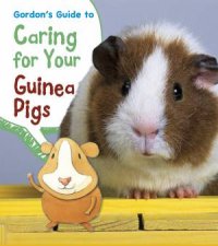 Gordons Guide to Caring for Your Guinea Pigs
