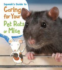 Squeaks Guide to Caring for Your Pet Rats or Mice
