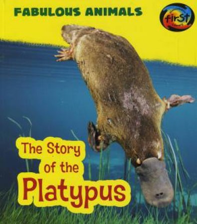 Fabulous Animals: Story of the Platypus by Anita Ganeri
