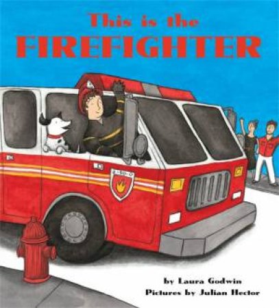 This is the Firefighter by Laura Godwin