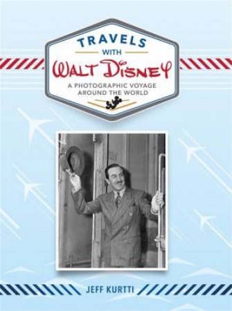 Travels with Walt Disney by Jeff Kurtti