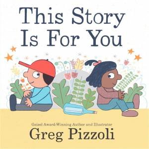 This Story Is for You by Greg Pizzoli