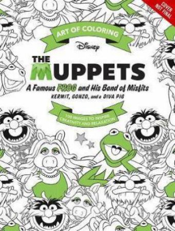 Art Of Colouring: Muppets: 100 Images To Inspire Creativity by Disney Book Group