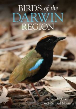 Birds of the Darwin Region by Niven McCrie & Richard Noske