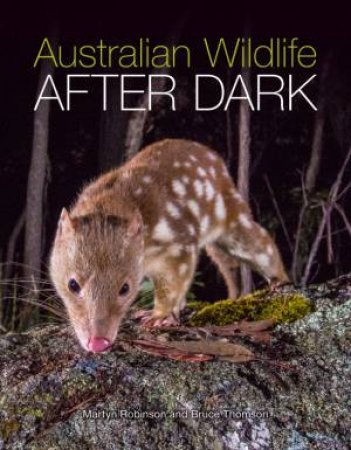 Australian Wildlife After Dark by Martyn Robinson & Bruce Thomson