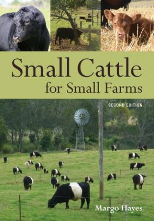 Small Cattle for Small Farms- 2nd Ed. by Margo Hayes