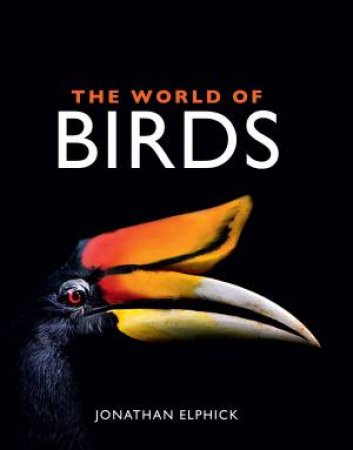 The World of Birds by Jonathan Elphick