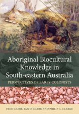 Aboriginal Biocultural Knowledge In SouthEastern Australia